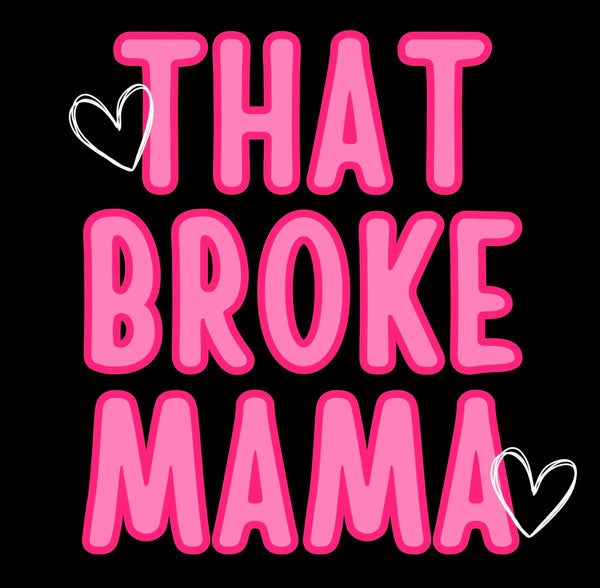 That Broke Mama